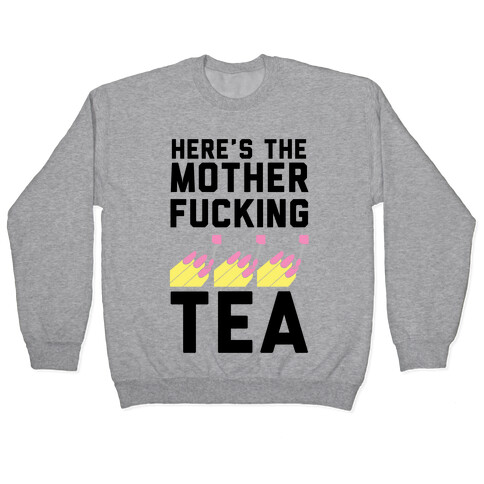 Here's the Mother-f*cking Tea Pullover