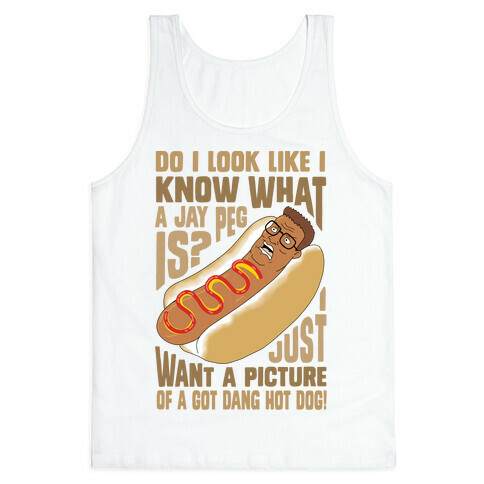 I Just Want A Picture of a Got Dang Hot dog!  Tank Top