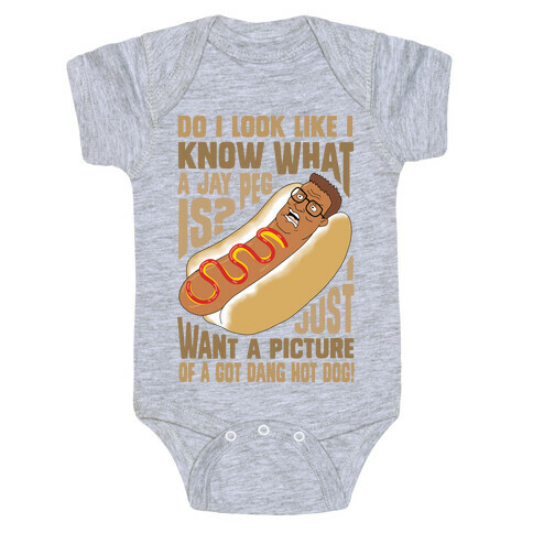I Just Want A Picture of a Got Dang Hot dog!  Baby One-Piece