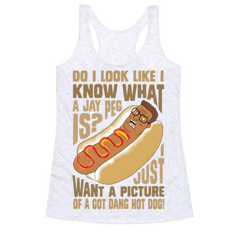 I Just Want A Picture of a Got Dang Hot dog!  Racerback Tank Top