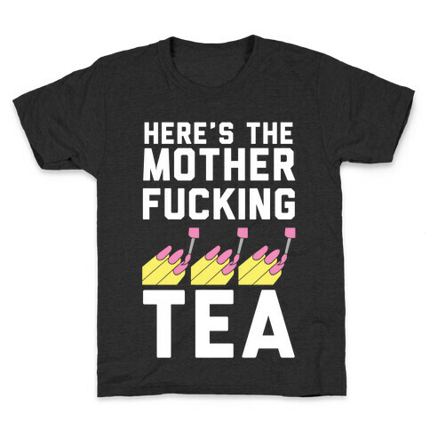 Here's the Mother-f*cking Tea Kids T-Shirt