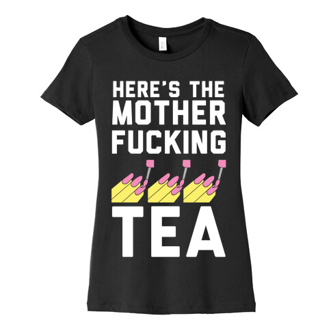 Here's the Mother-f*cking Tea Womens T-Shirt