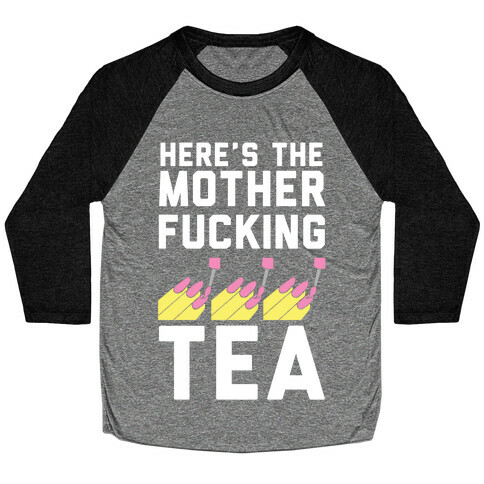 Here's the Mother-f*cking Tea Baseball Tee