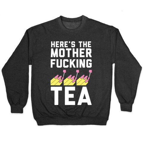 Here's the Mother-f*cking Tea Pullover