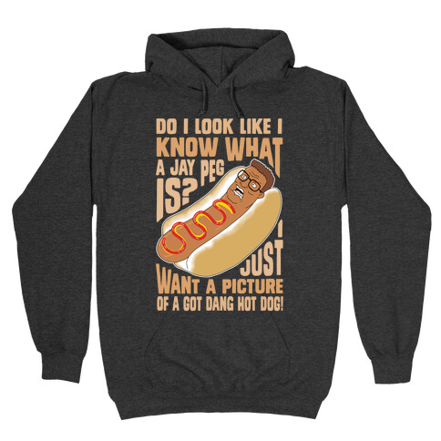 I Just Want A Picture of a Got Dang Hot dog! T-Shirts