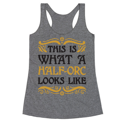This Is What A Half-Orc Looks Like Racerback Tank Top