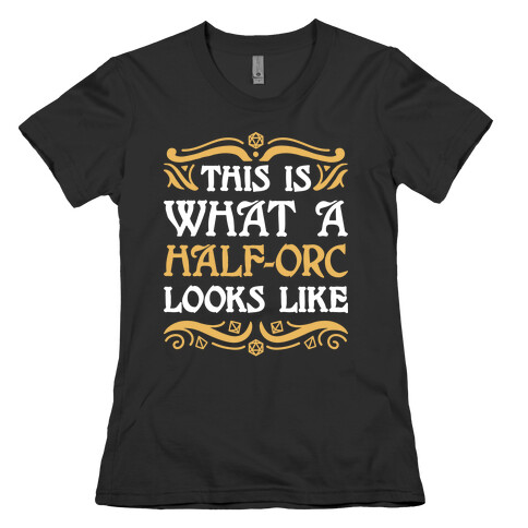 This Is What A Half-Orc Looks Like Womens T-Shirt