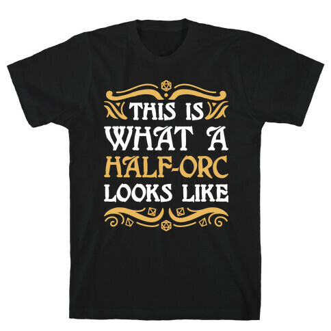 This Is What A Half-Orc Looks Like T-Shirt