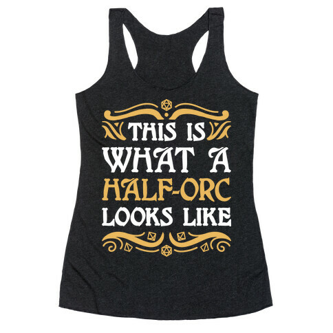 This Is What A Half-Orc Looks Like Racerback Tank Top