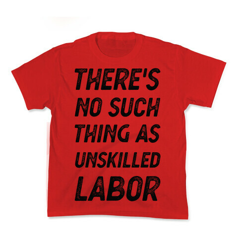 There's No Such Thing as Unskilled Labor Kids T-Shirt