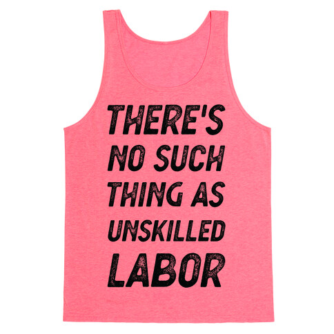 There's No Such Thing as Unskilled Labor Tank Top