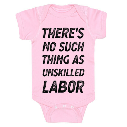 There's No Such Thing as Unskilled Labor Baby One-Piece