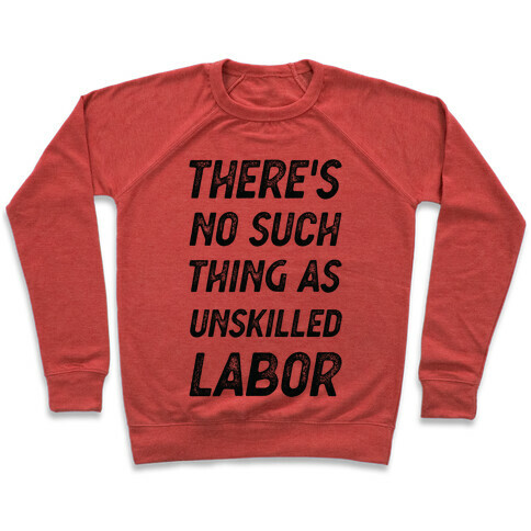 There's No Such Thing as Unskilled Labor Pullover