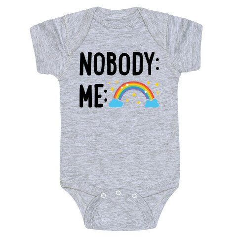 Nobody: Me: RAINBOW Baby One-Piece