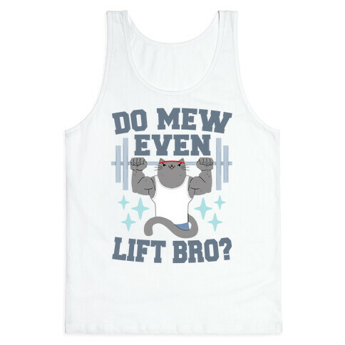 Do mew even lift, Bro?  Tank Top