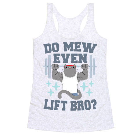 Do mew even lift, Bro?  Racerback Tank Top