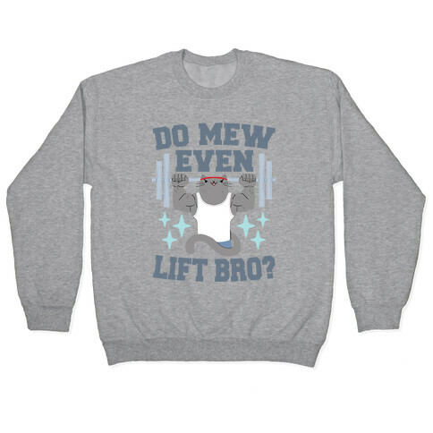 Do mew even lift, Bro?  Pullover