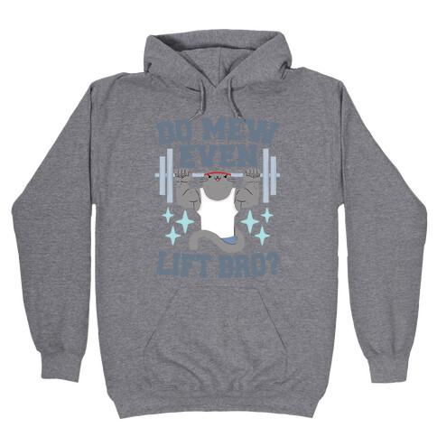 Do mew even lift, Bro?  Hooded Sweatshirt