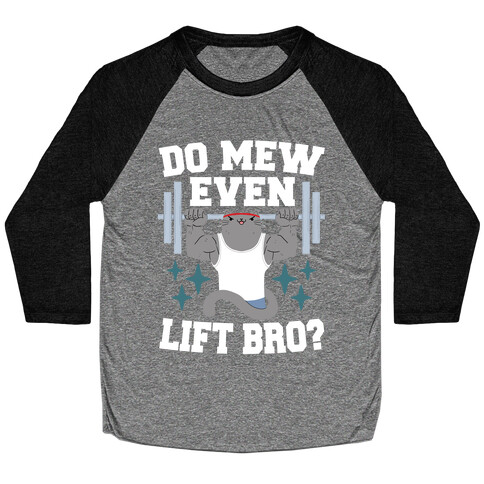 Do mew even lift, Bro?  Baseball Tee