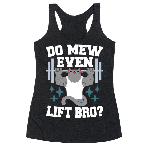 Do mew even lift, Bro?  Racerback Tank Top