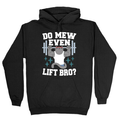 Do mew even lift, Bro?  Hooded Sweatshirt