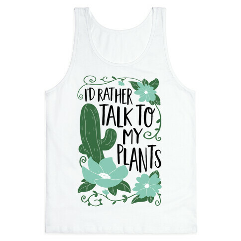 I'd Rather Talk To My Plants Tank Top