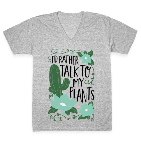 I'd Rather Talk To My Plants V-Neck Tee Shirt