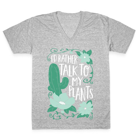 I'd Rather Talk To My Plants V-Neck Tee Shirt