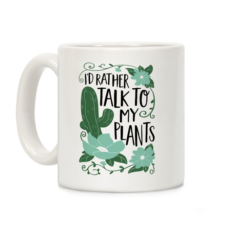 I'd Rather Talk To My Plants Coffee Mug