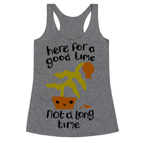 Here for a Good Time Dying Plant Racerback Tank Top