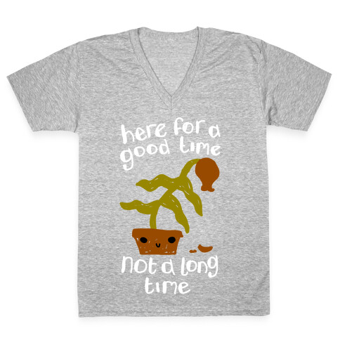 Here for a Good Time Dying Plant V-Neck Tee Shirt