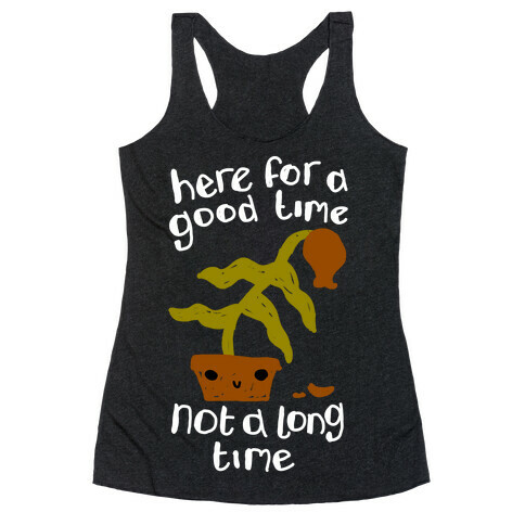 Here for a Good Time Dying Plant Racerback Tank Top