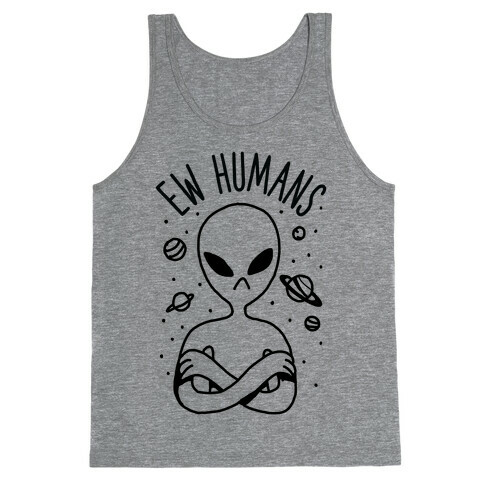 Ew Humans Alien Tank Top