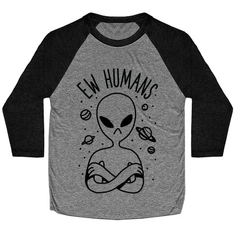 Ew Humans Alien Baseball Tee