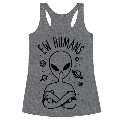 Ew Humans Alien Racerback Tank Top