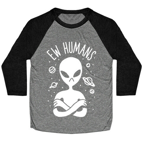 Ew Humans Alien Baseball Tee