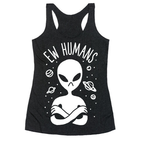 Ew Humans Alien Racerback Tank Top