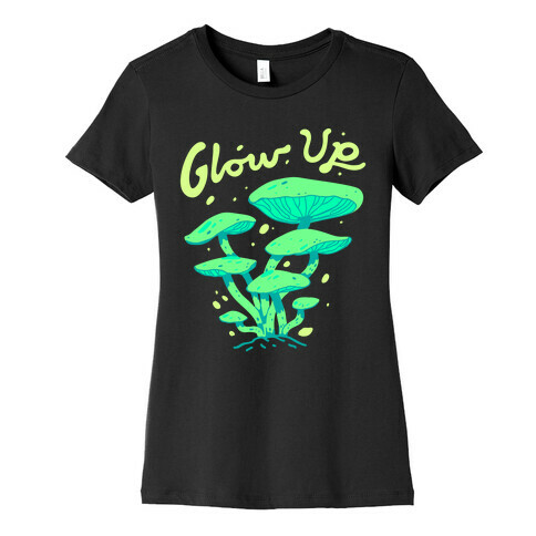 Glow up Bioluminescent Mushrooms Womens T-Shirt
