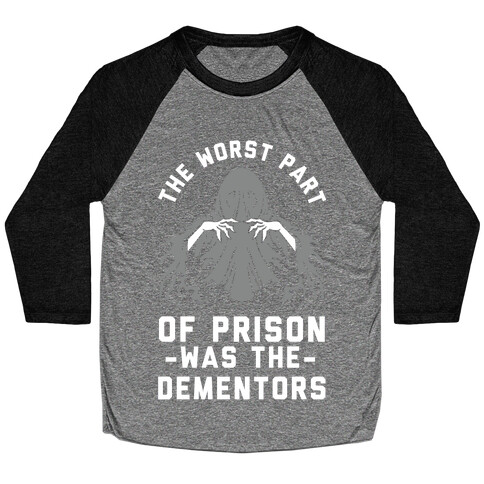 The Worst Thing About Prison Was the Dementors Baseball Tee