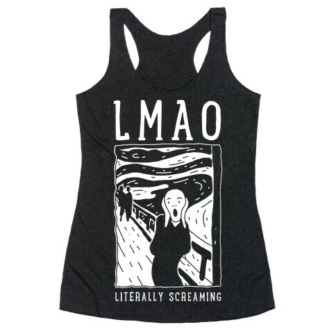 LMAO Literally Screaming Scream Painting Racerback Tank Top