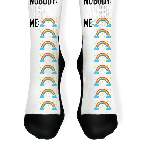 Nobody: Me: RAINBOW Sock