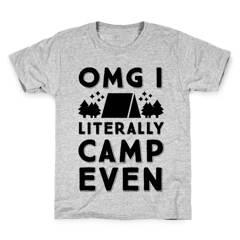 OMG I Literally Camp Even Kids T-Shirt