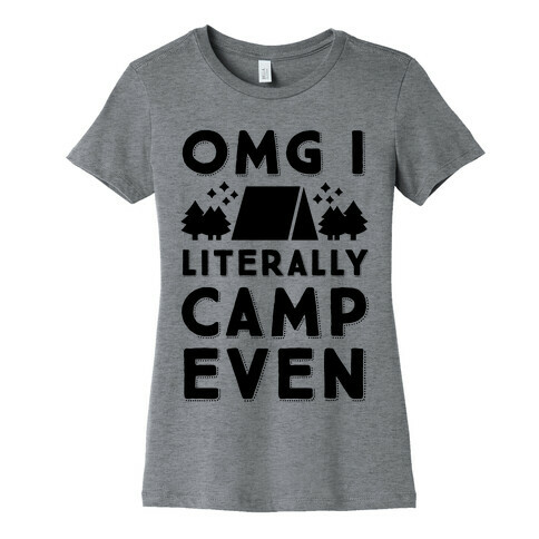 OMG I Literally Camp Even Womens T-Shirt