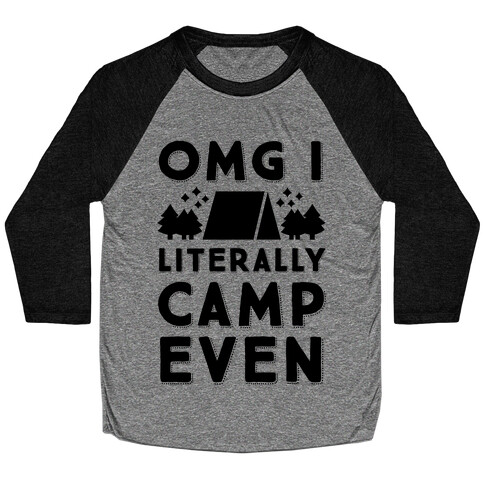 OMG I Literally Camp Even Baseball Tee