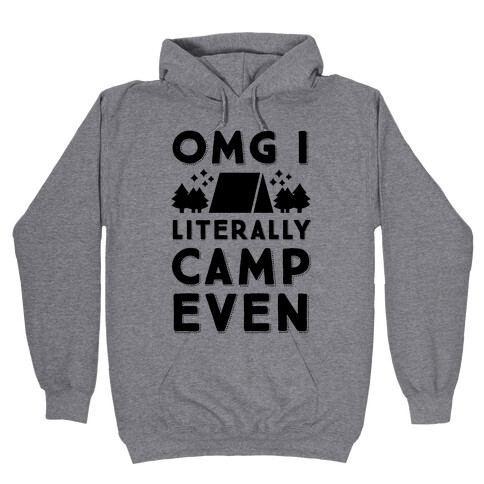 OMG I Literally Camp Even Hooded Sweatshirt