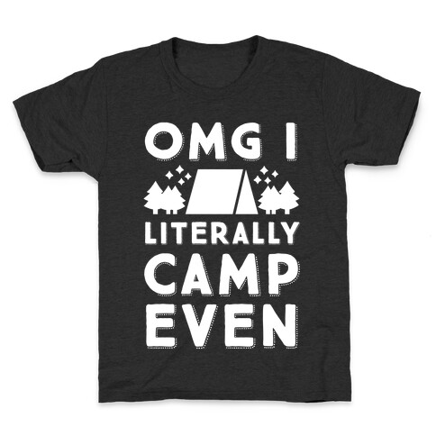 OMG I Literally Camp Even Kids T-Shirt
