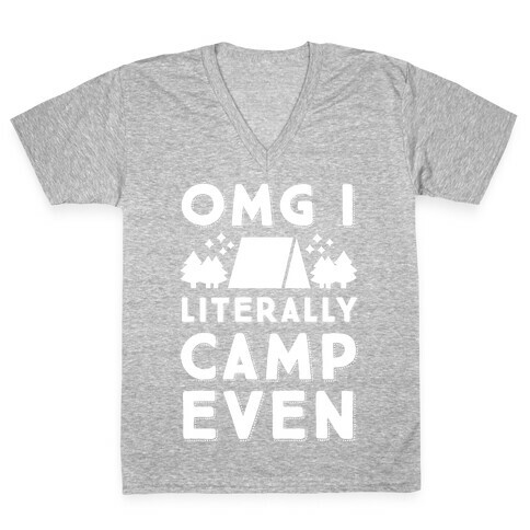 OMG I Literally Camp Even V-Neck Tee Shirt