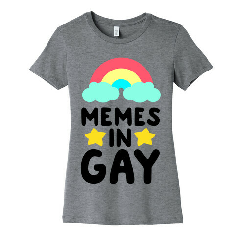 Memes in Gay Womens T-Shirt