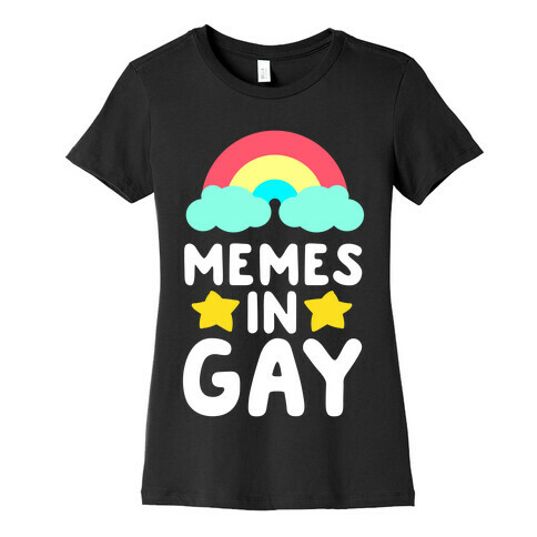 Memes in Gay Womens T-Shirt