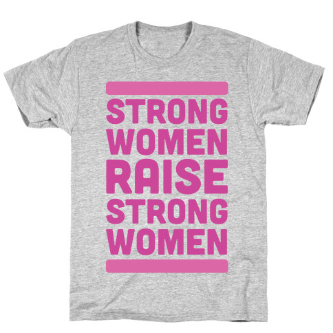 Strong Women Raise Strong Women T-Shirt